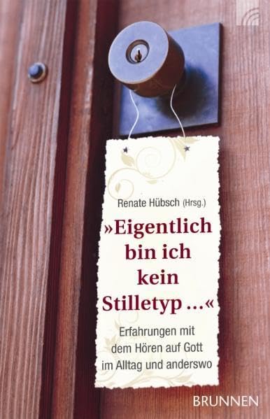 Eigentlich bin ich kein Stilletyp ...: Erfahrungen mit dem Hören auf Gott im Alltag und anderswo Lifestyle