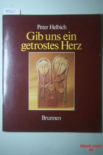 Gib uns ein getrostes Herz: Von der Zuversicht des Glaubens (Brunnen-Geschenk-Hefte) Books