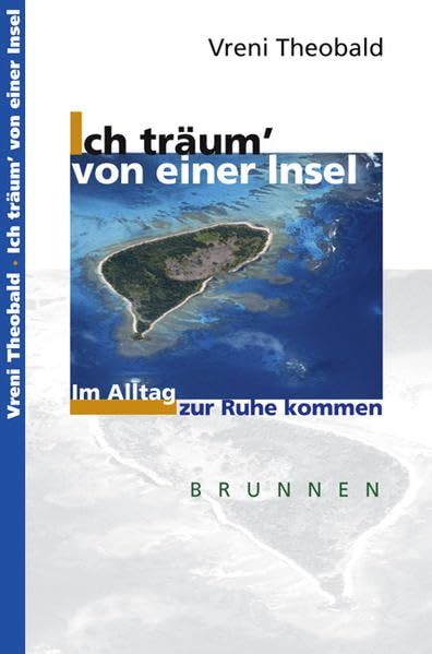 Ich träum' von einer Insel: Im Alltag zur Ruhe kommen (Brunnen-Lebenshilfe) Lifestyle