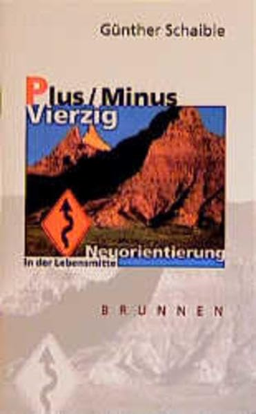 Plus /Minus Vierzig: Neuorientierung in der Lebensmitte (Brunnen-Lebenshilfe) Psychology