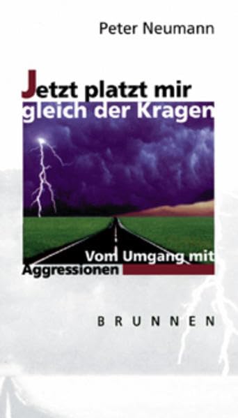 Jetzt platzt mir gleich der Kragen: Vom Umgang mit Aggressionen (Brunnen-Lebenshilfe) Psychology