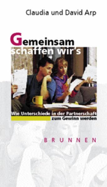 Gemeinsam schaffen wir's: Wie Unterschiede in der Partnerschaft zum Gewinn werden (Brunnen-Lebenshilfe) Books