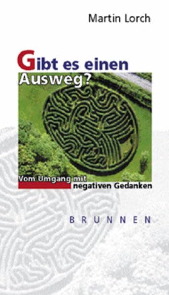 Gibt es einen Ausweg?: Vom Umgang mit negativen Gedanken (Brunnen-Lebenshilfe) Religion & Esotericism