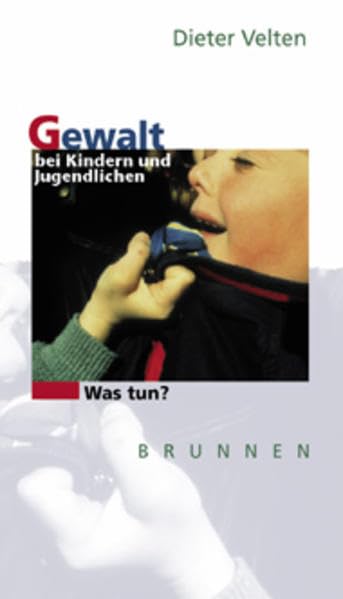 Gewalt bei Kindern und Jugendlichen - Was tun? (Brunnen-Lebenshilfe) Social Sciences