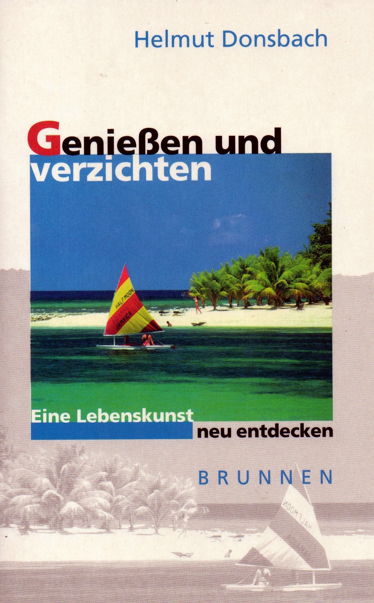 Geniessen und verzichten: Eine Lebenskunst neu entdecken (Brunnen-Lebenshilfe) Social Sciences