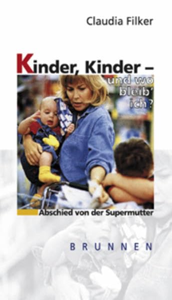 Kinder, Kinder - und wo bleibe ich?: Zu sich selbst finden im Familienalltag (Brunnen-Lebenshilfe) Lifestyle
