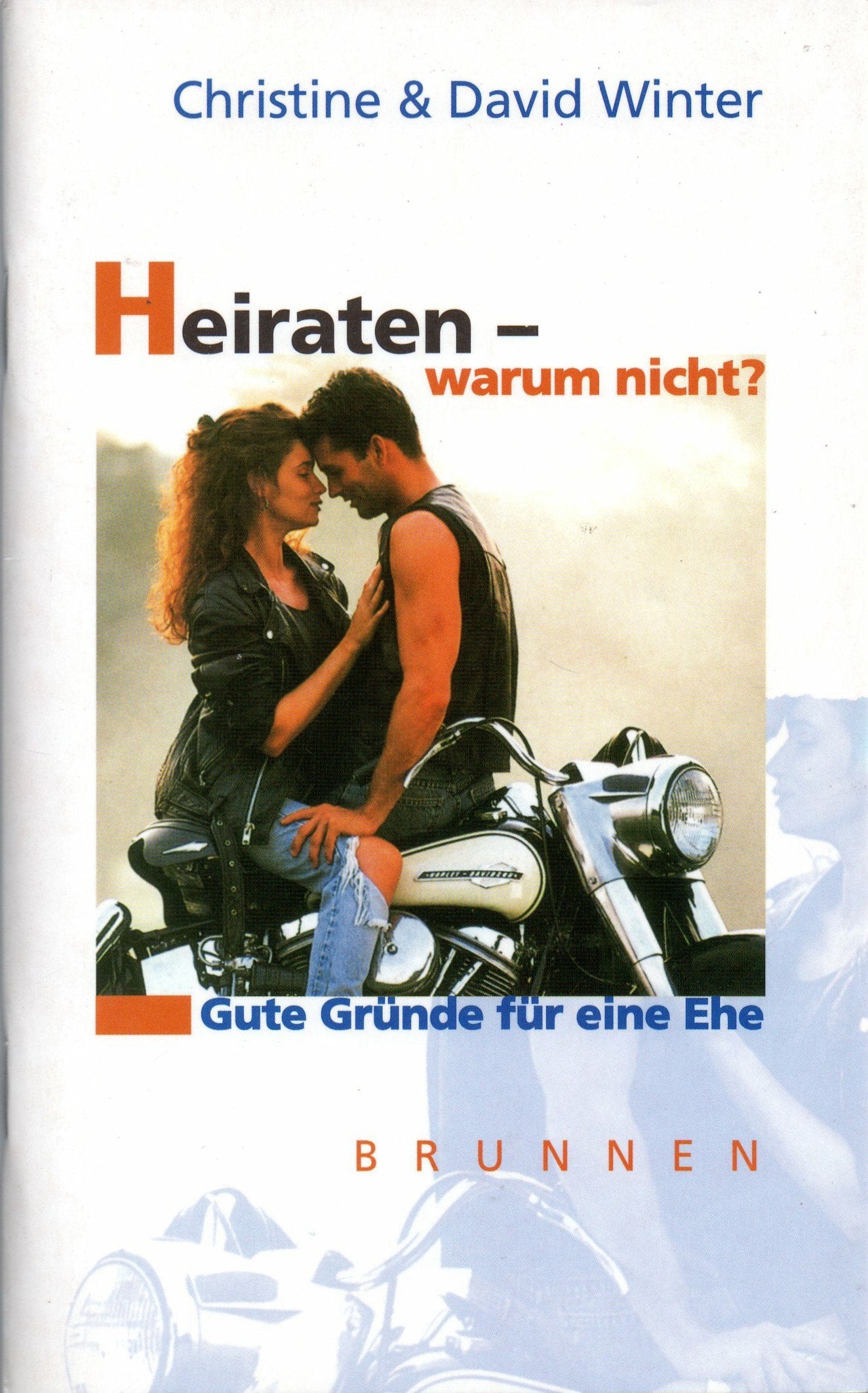 Heiraten - warum nicht?: Gute Gründe für eine Ehe (Brunnen-Lebenshilfe) Social Sciences