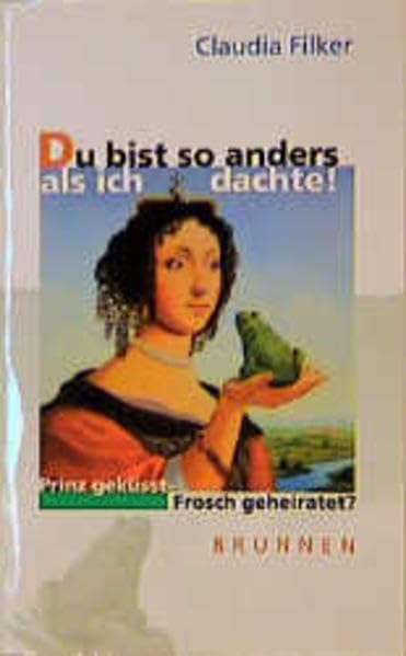 Du bist so anders, als ich dachte: Prinz geküsst - Frosch geheiratet (Brunnen-Lebenshilfe) Social Sciences