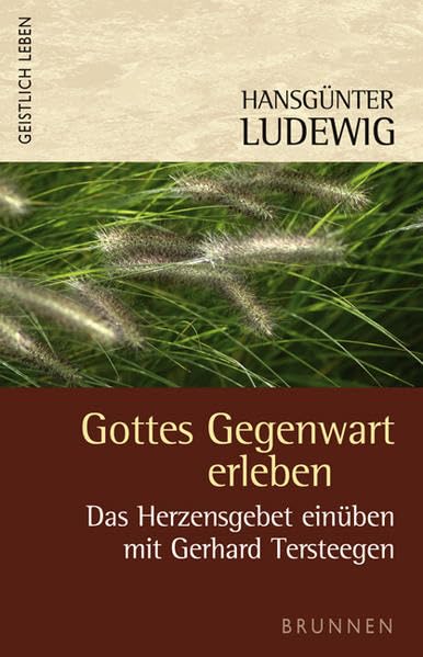 Gottes Gegenwart erleben. Das Herzensgebet einüben mit Gerhard Tersteegen book