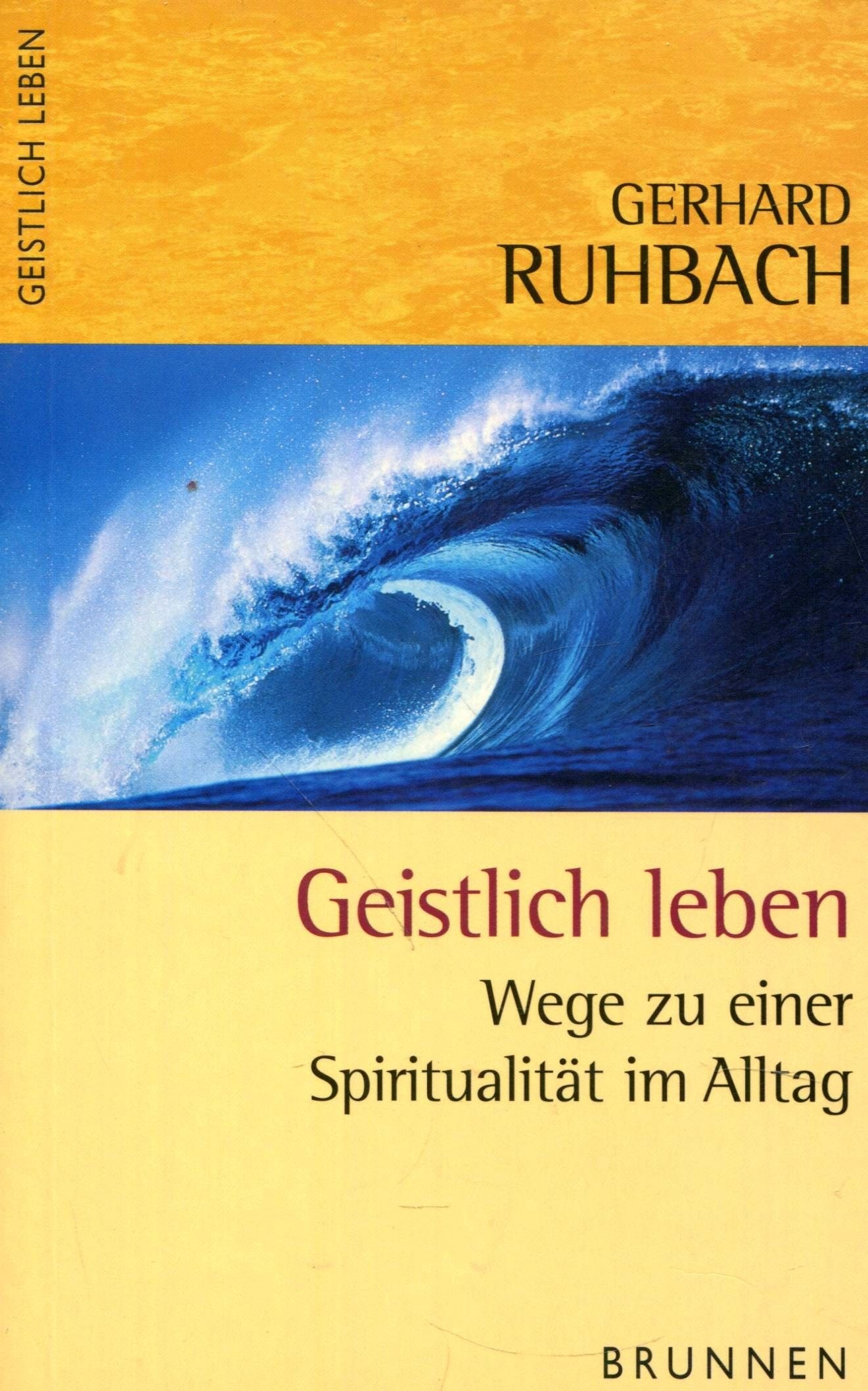 Geistlich leben: Wege zu einer Spiritualität im Alltag Religion & Esotericism