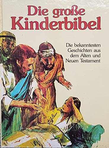 Die grosse Kinderbibel: Die bekanntesten Geschichten aus dem Alten und Neuen Testament Books