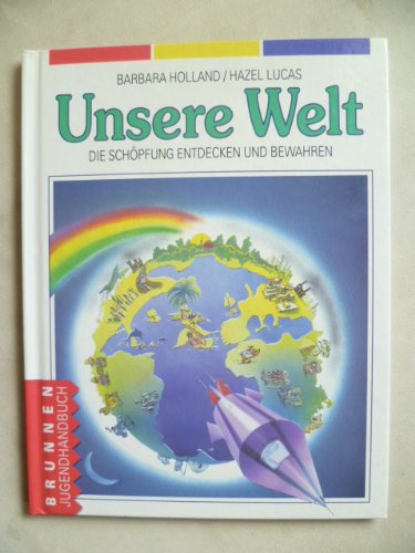 Unsere Welt: Die Schöpfung entdecken und bewahren Religion & Esotericism