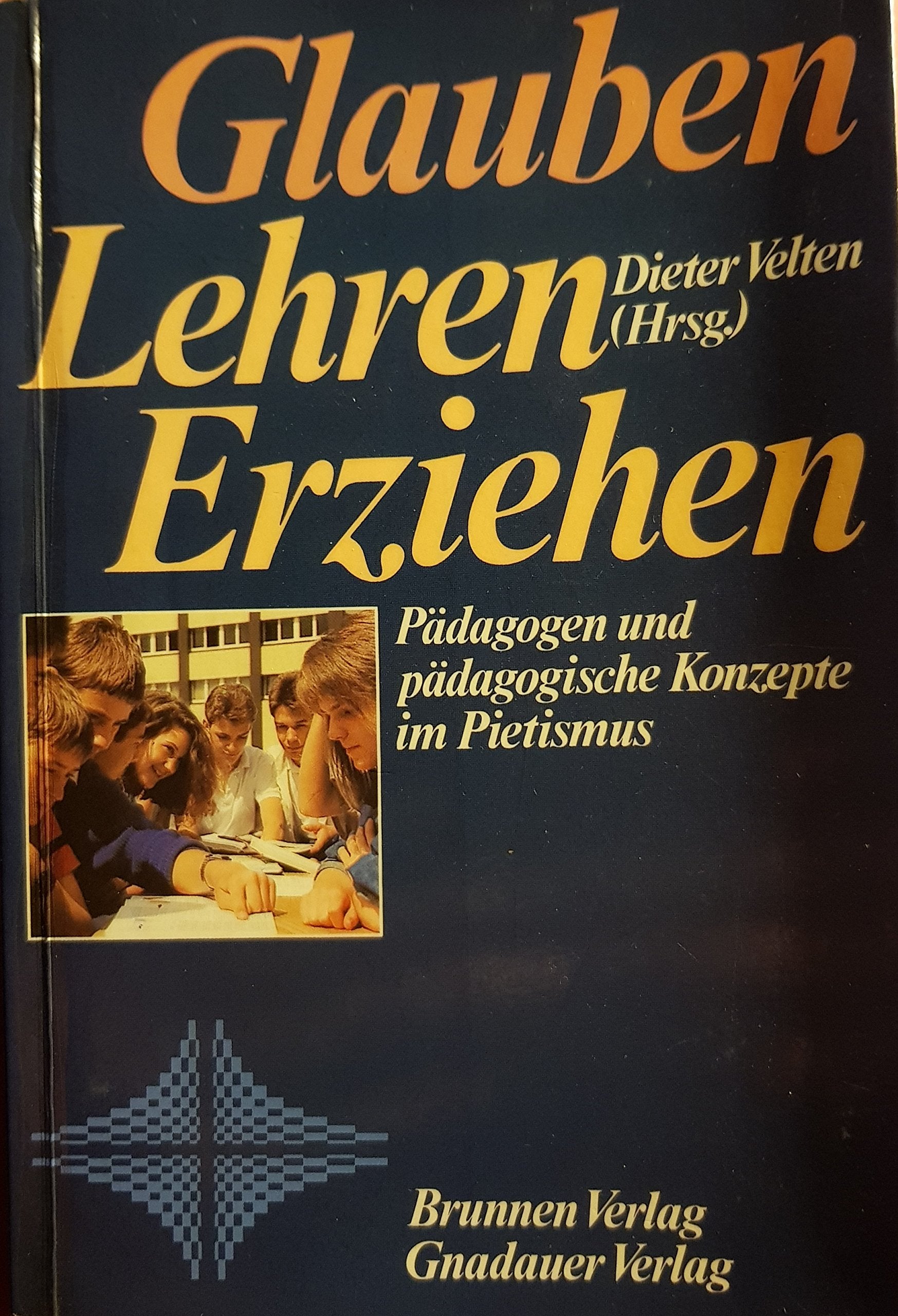 Glauben - Lehren - Erziehen: Pädagogen und pädagogische Konzepte im Pietismus Books