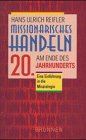Missionarisches Handeln am Ende des 20. Jahrhunderts: Eine Einführung in die Missiologie Religion & Esotericism