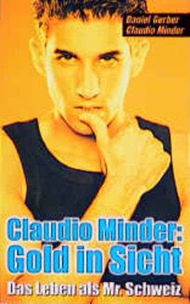 Claudio Minder - Gold in Sicht: Das Leben als Mr. Schweiz Essays & Short Stories