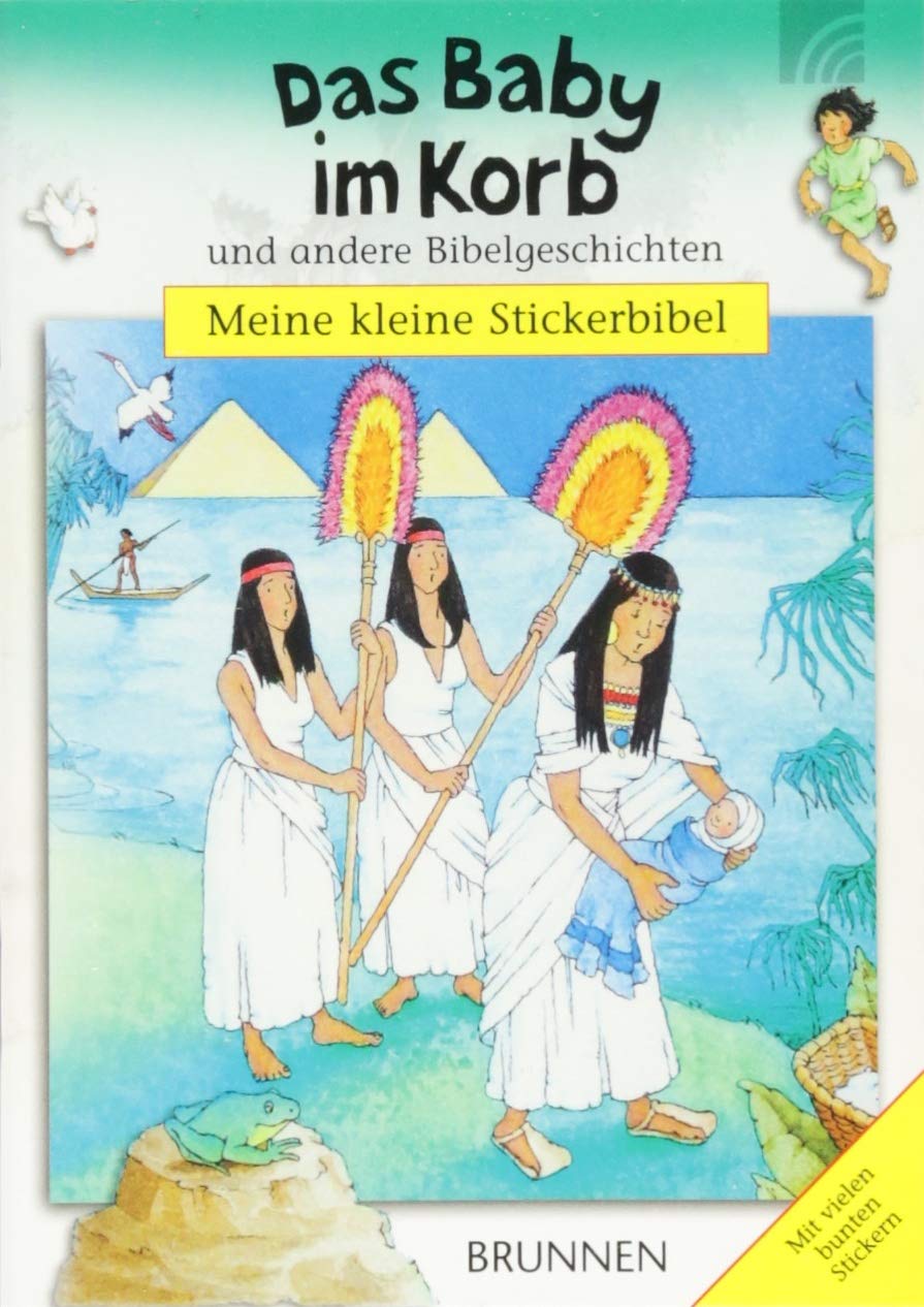 Das Baby im Korb: und andere Bibelgeschichten: Sieben biblische Nacherzählungen für Kinder ab 3 Jahren und eine Doppelseite mit vielen Stickern zum spielerischen Vertiefen der Erzählungen. Non-fiction