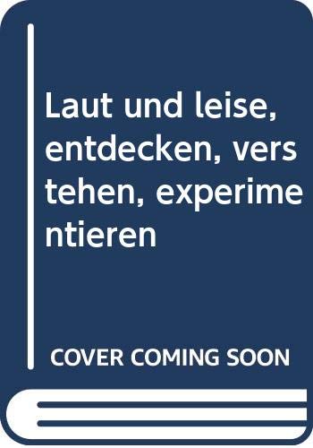 Wir erforschen die Natur, Laut und leise: Entdecken - verstehen - experimentieren (Wir erforschen die Natur: Entdecken - verstehen - experimentieren) Books