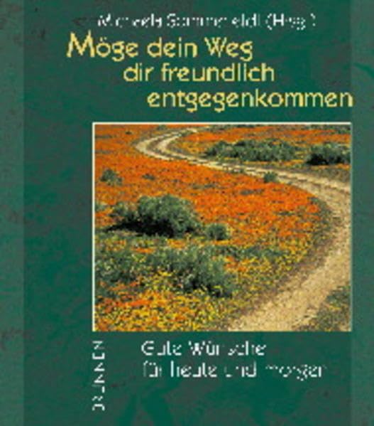 Möge dein Weg dir freundlich entgegenkommen: Gute Wünsche für heute und morgen Lifestyle