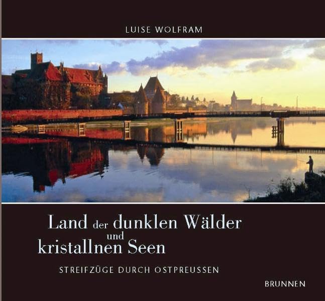 Land der dunklen Wälder und kristallnen Seen: Streifzüge durch Ostpreußen Arts & Music