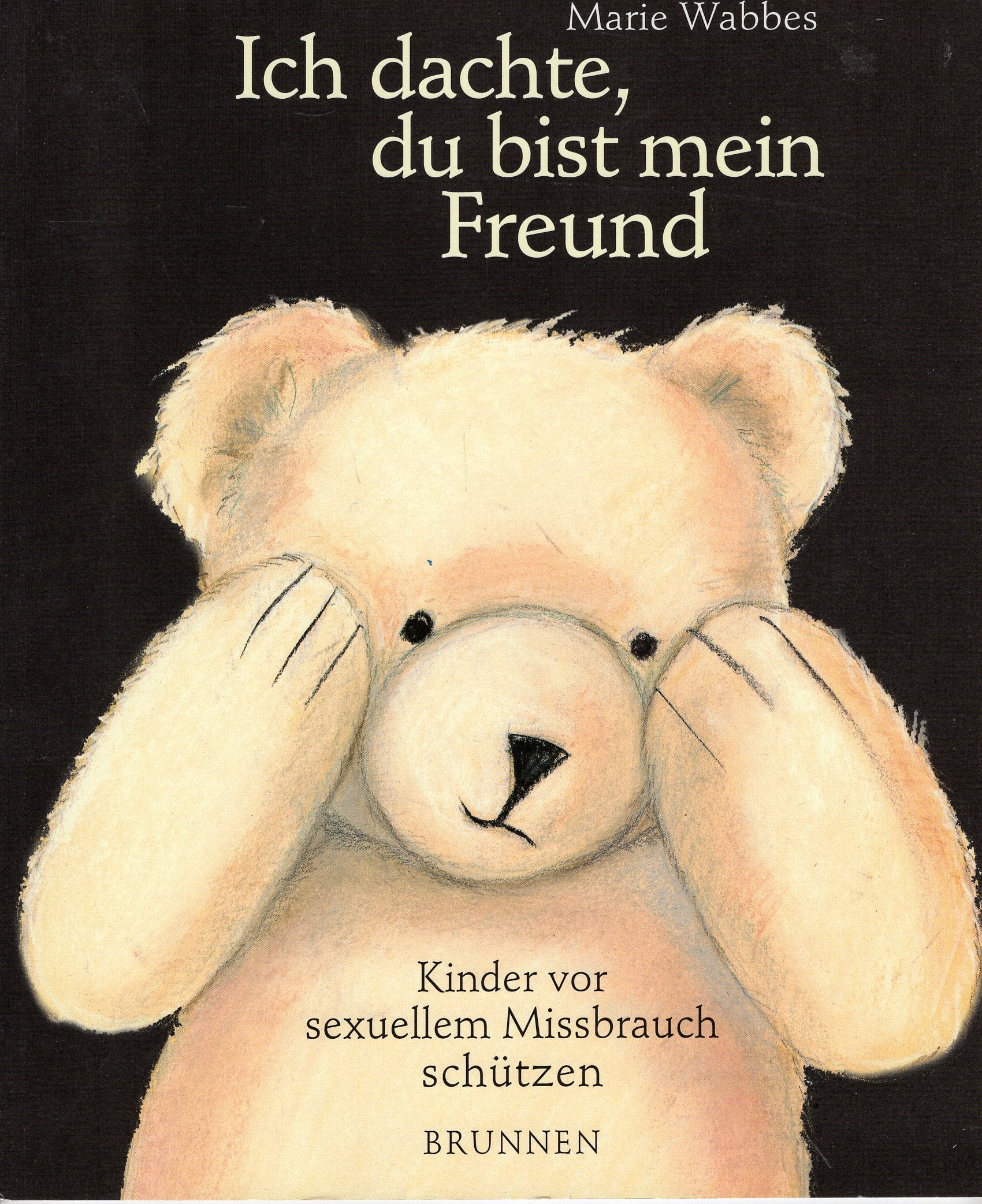 Ich dachte, du bist mein Freund. Kinder vor sexuellem Mißbrauch schützen: Kinder vor sexuellem Missbrauch schützen Psychology