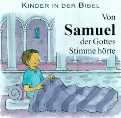 Von Samuel, der Gottes Stimme hörte. Die Geschichte des kleinen Samuel Books