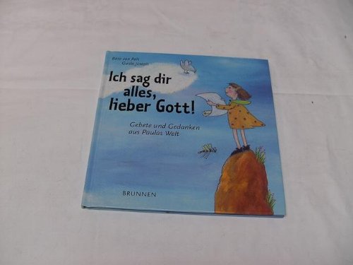Ich sag dir alle, lieber Gott: Gebet und Gedanken aus Paulas Welt Religion & Esotericism