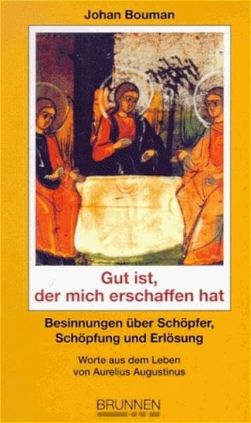 Gut ist, der mich erschaffen hat. Worte aus dem Leben von Aurelius Augustinus Books