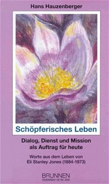 Schöpferisches Leben. Worte aus dem Leben von Eli Stanley Jones Books
