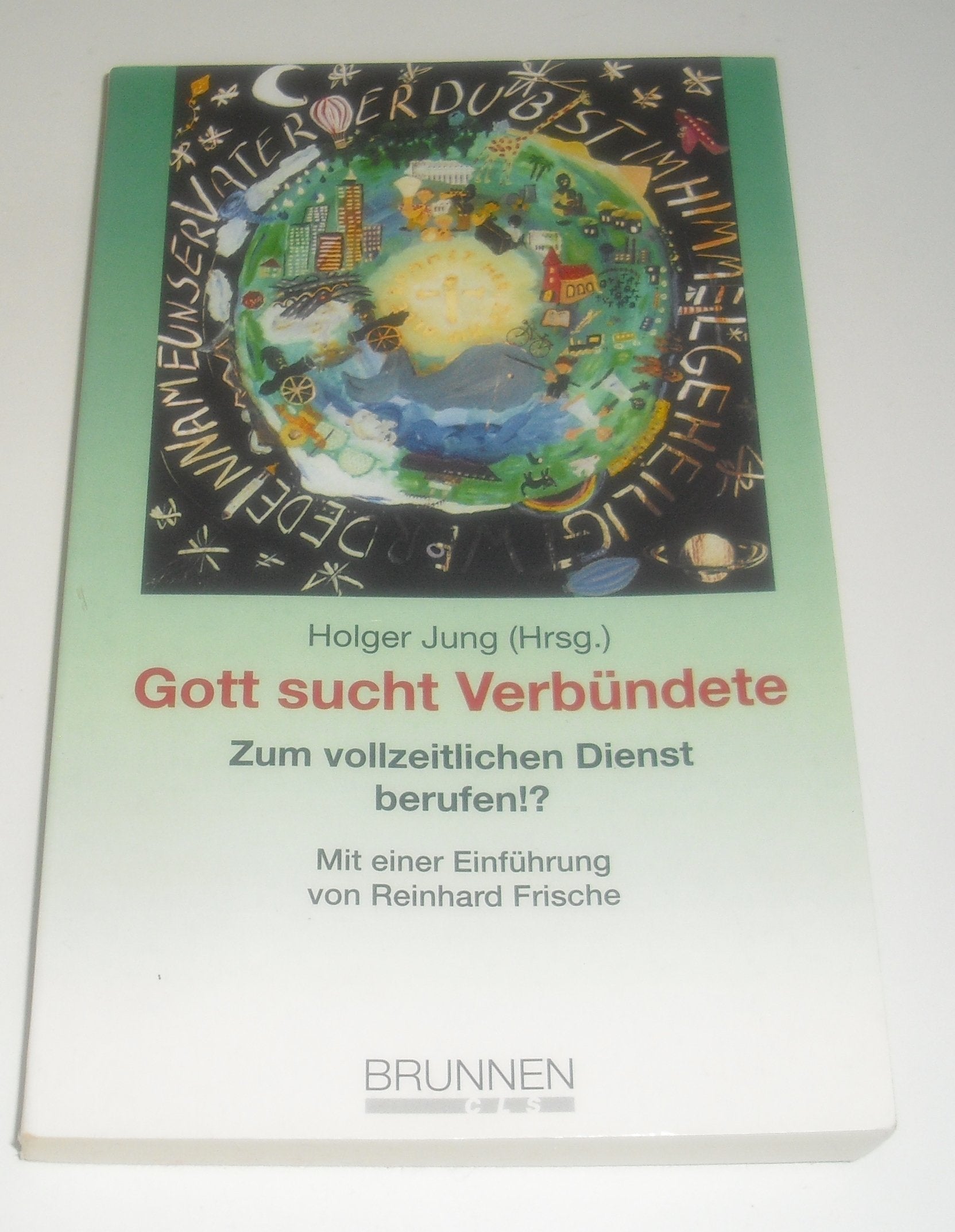 Gott sucht Verbündete: Zum vollzeitlichen Dienst berufen? Religion & Esotericism