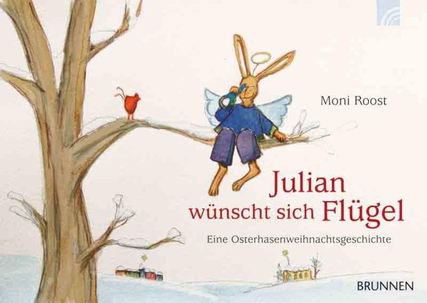 Julian wünscht sich Flügel: Eine Osterhasenweihnachtsgeschichte Children's books