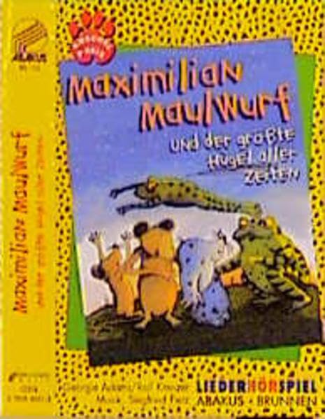 Maximilian Maulwurf und der grösste Hügel aller Zeiten: Hör- und Singspiel. 1 Toncassette Non-fiction