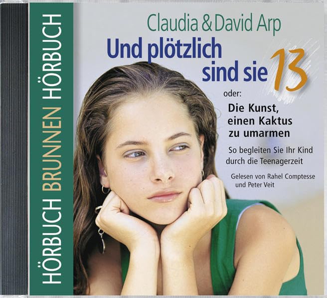 Und plötzlich sind sie 13: oder: Die Kunst, einen Kaktus zu umarmen. So begleiten Sie Ihr Kind durch die Teenagerzeit Parents & Children