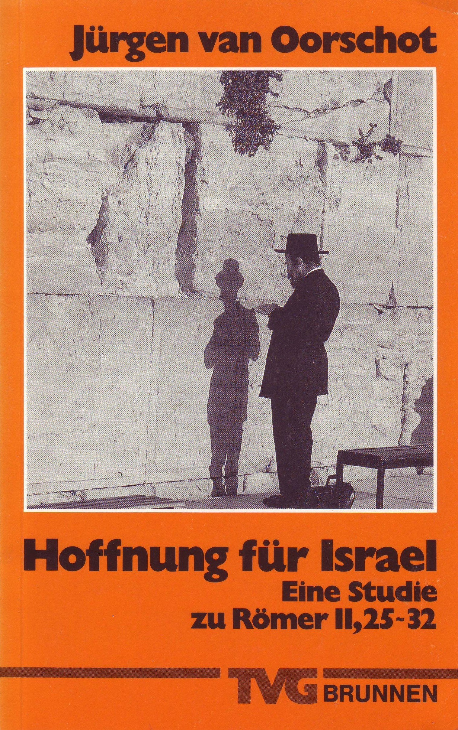 Hoffnung für Israel: Eine Studie zu Römer 11, 25-32 (TVG Orientierung) Books