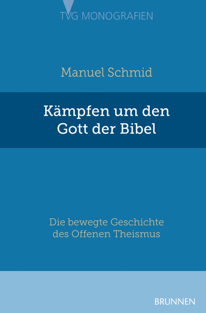 Kämpfen um den Gott der Bibel: Die bewegte Geschichte des Offenen Theismus book