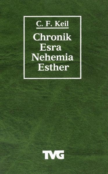 Chronik - Esra - Nehemia - Esther: Biblischer Commentar über das AT (TVG Kommentare und Reprints) Religion & Esotericism