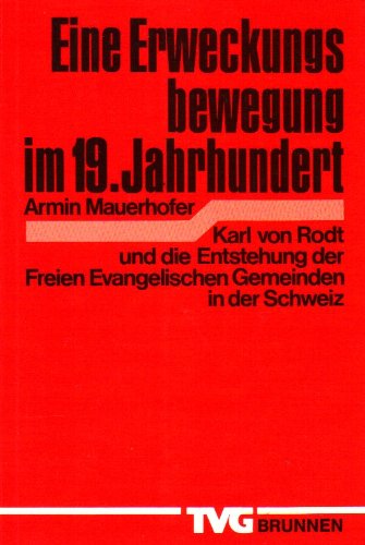 Erweckungsbewegung im 19. Jahrhundert: Karl von Rodt und die Entstehung der Freien Evangelischen Gemeinden in der Schweiz (TVG Monographien und Studienbücher) Books