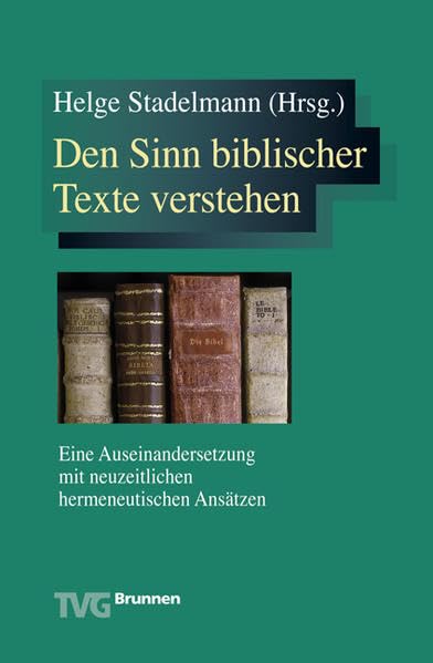 Den Sinn biblischer Texte verstehen: Eine Auseinandersetzung mit neuzeitlichen hermeneutischen Ansätzen Religion & Esotericism