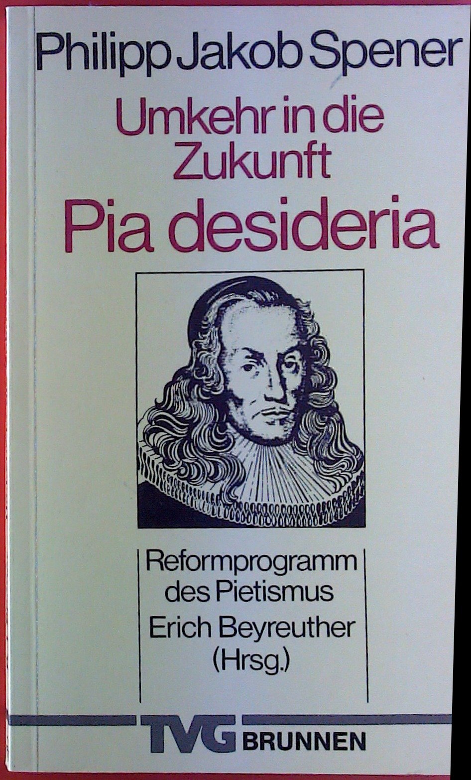 Umkehr in die Zukunft: Reformprogramm des Pietismus - Pia desideria Religion & Esotericism