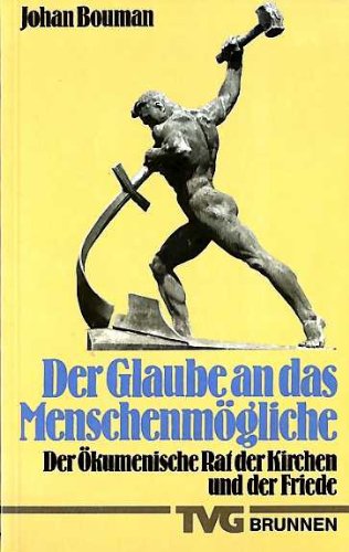 Der Glaube an das Menschenmögliche: Der Ökumenische Rat der Kirchen und der Friede (TVG Allgemeine Reihe) Books