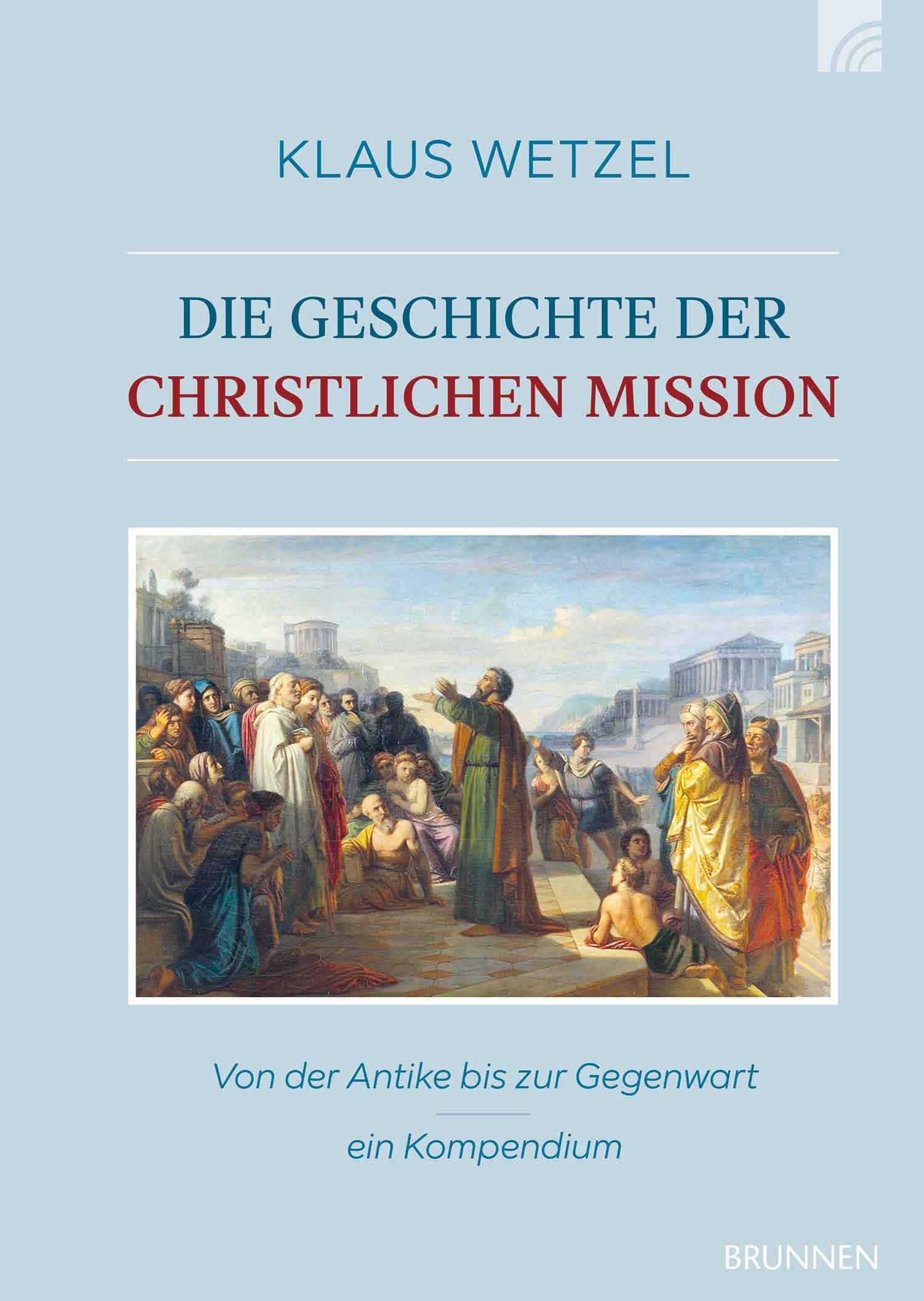 Die Geschichte der christlichen Mission: Von der Antike bis zur Gegenwart – ein Kompendium Politics & History
