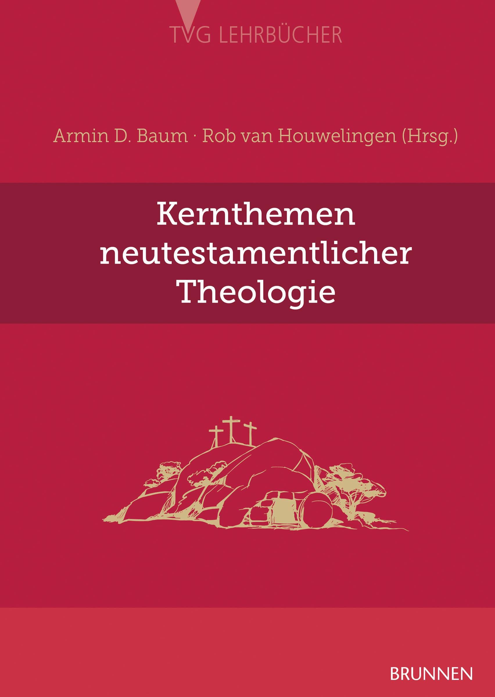 Kernthemen neutestamentlicher Theologie: Ein Studienbuch (TVG - Lehrbücher) Philosophy