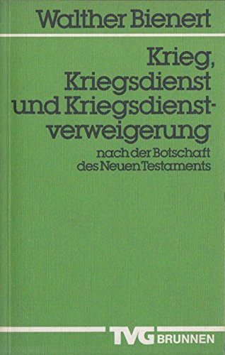 Krieg, Kriegsdienst und Kriegsdienstverweigerung nach der Botschaft des Neuen Testaments Politics & History