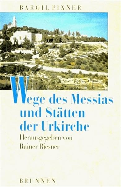 Wege des Messias und Stätten der Urkirche: Jesus und das Judenchristentum im Licht neuer archäologischer Erkenntnisse (TVG Studien zur biblischen Archäologie und Zeitgeschichte) Natural Sciences
