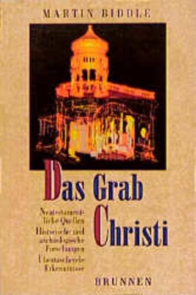 Das Grab Jesu: Biblische Quellen, historische Berichte und neueste archäologische Erkenntnisse (TVG Studien zur biblischen Archäologie und Zeitgeschichte) Natural Sciences