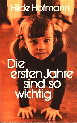 Die ersten Jahre sind so wichtig. Leben mit Kindern Books