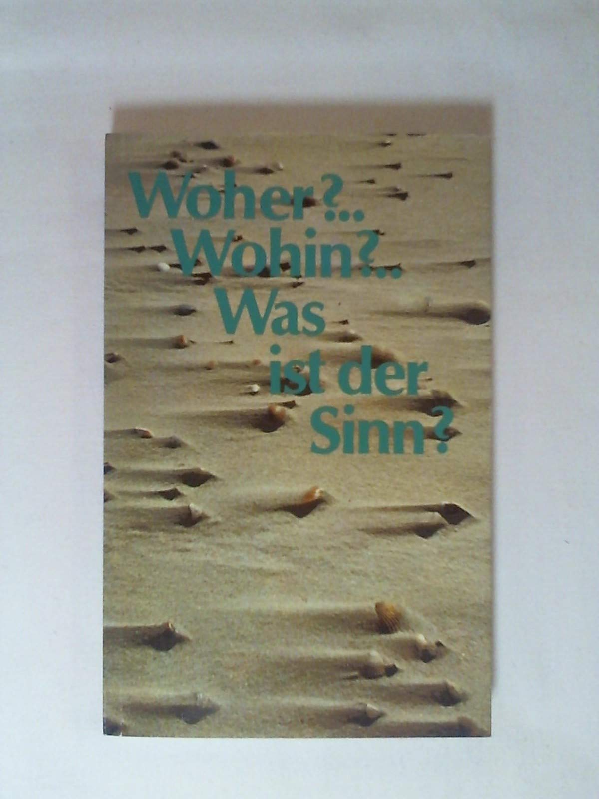 Woher? Wohin? Was ist der Sinn?. Gedanken über den Sinn des Lebens Books