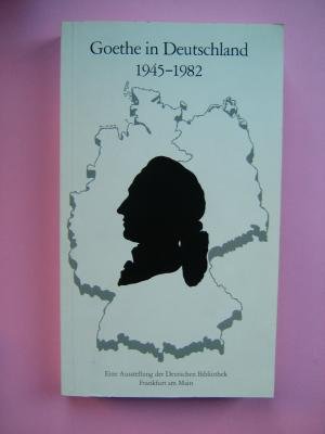 Goethe in Deutschland 1945-1982: Eine Ausstellung der Deutschen Bibliothek, Frankfurt am Main. (Sonderveröffentlichung der Deutschen Bibliothek, 11) Books