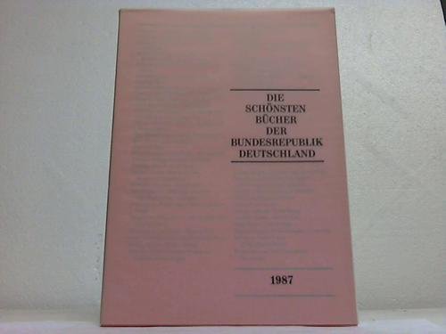 Die schönsten deutschen Bücher. Vorbildlich gestaltet in Satz, Druck, Bild, Einband. Prämiert von einer unabhängigen Jury: Die schönsten deutschen ... gestaltet in Satz, Druck,...: 1987 Books
