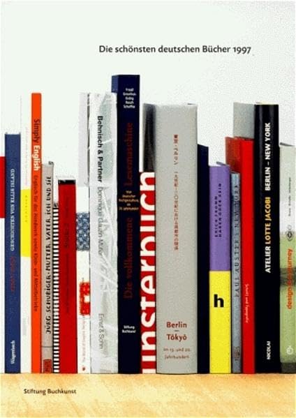 Die schönsten deutschen Bücher. Vorbildlich gestaltet in Satz, Druck, Bild, Einband. Prämiert von einer unabhängigen Jury: Die schönsten deutschen ... gestaltet in Satz, Druck,...: 1997 Film, Art & Culture