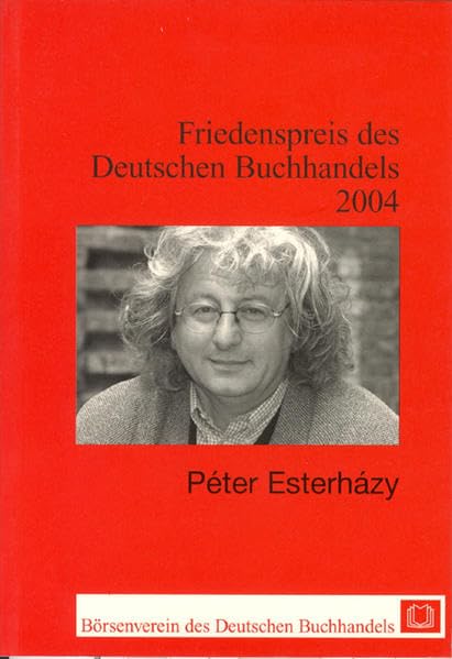 Péter Esterházy: Friedenspreis des deutschen Buchhandels 2004. Ansprachen aus Anlass der Verleihung (Friedenspreis des Deutschen Buchhandels - Ansprachen aus Anlass der Verleihung) Law